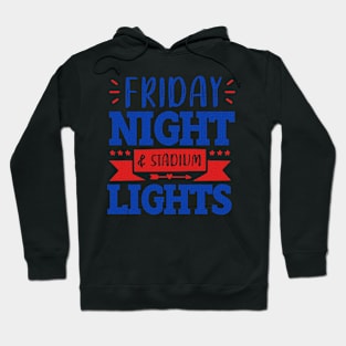 Friday night &  stadium lights Hoodie